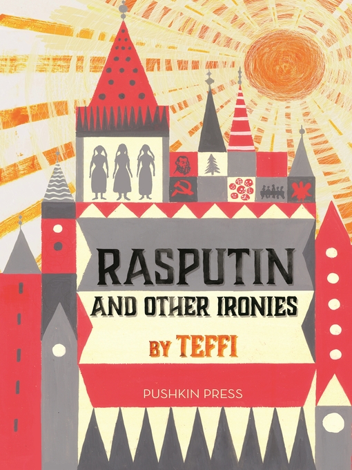 Title details for Rasputin and Other Ironies by Teffi - Available